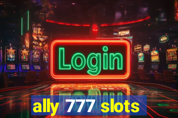 ally 777 slots